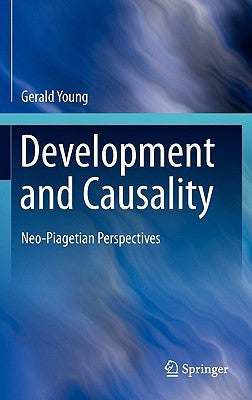 Development and Causality: Neo-Piagetian Perspectives by Young, Gerald