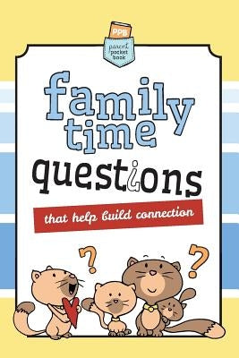 Family Time Questions: That help you connect by De Bezenac, Agnes