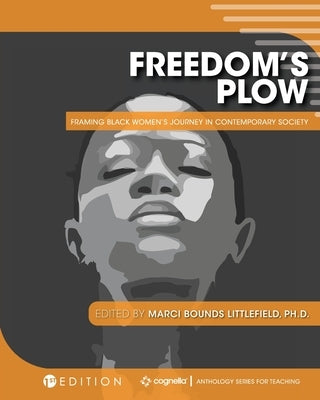 Freedom's Plow: Framing Black Women's Journey in Contemporary Society by Littlefield, Marci Bounds