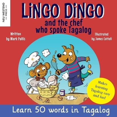 Lingo Dingo and the Chef who spoke Tagalog: Laugh as you learn Tagalog kids book; learn tagalog for kids children; learning tagalog books for kids; ta by Pallis, Mark