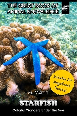 Starfish: Colorful Wonders Under the Sea by Martin, M.