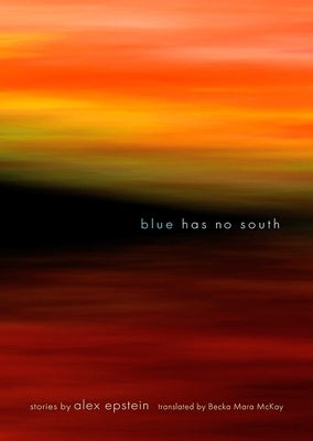 Blue Has No South by Epstein, Alex