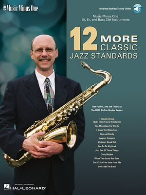 12 More Classic Jazz Standards: Music Minus One Bb, Eb, and Bass Clef Instruments [With CD (Audio)] by Fischer, Tom