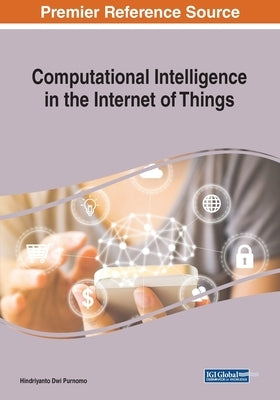 Computational Intelligence in the Internet of Things by Purnomo, Hindriyanto Dwi