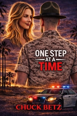 One Step at a Time: A Miltary and Law Enforcement Short Novel: One Wrong Move Could Cost Him Everything, Including Her..... by Betz, Chuck