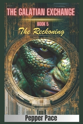 The Reckoning: The Galatian Exchange, book 5 by Pace, Pepper