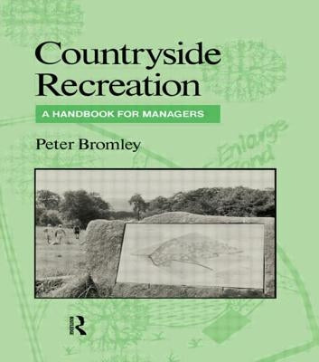 Countryside Recreation: A handbook for managers by Bromley, Peter
