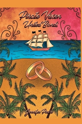 Pirate Vixen, United Bonds: #3 in the Pirate Vixen Trilogy by Pease, Jennifer