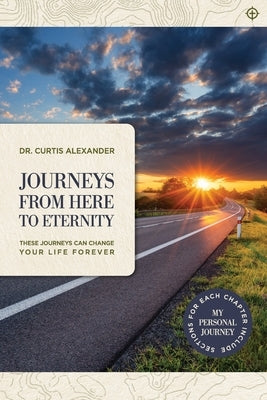 Journeys from Here to Eternity by Alexander, Curtis