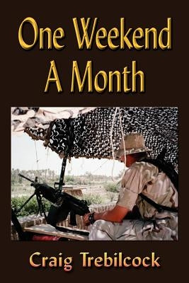 One Weekend a Month by Trebilcock, Craig