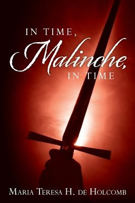 In Time, Malinche, in Time by H. De Holcomb, Maria Teresa