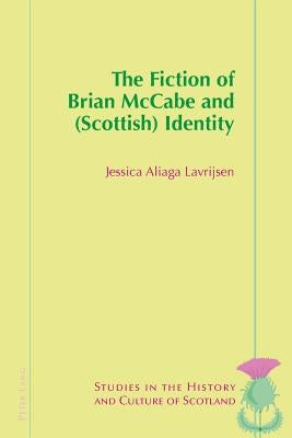 The Fiction of Brian McCabe and (Scottish) Identity by Bold, Valentina