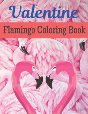 Valentine Flamingo Coloring Book: A Very Cute Flamingo Coloring Book for valentines day. this book on love & love inspiration and Valentine's Day Colo by Press House, Rossy