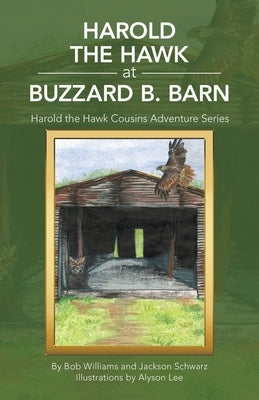Harold the Hawk at Buzzard B. Barn: Harold the Hawk Cousins Adventure Series by Williams, Bob