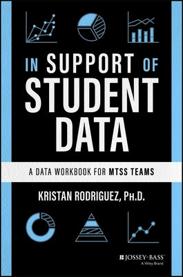 In Support of Student Data: A Data Workbook for Mtss Teams by Rodriguez, Kristan