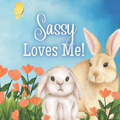 Sassy Loves Me!: A Story about Sassy's Love! by Joyfully, Joy