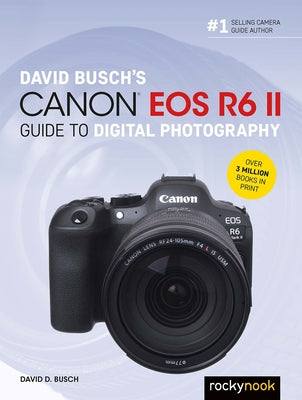 David Busch's Canon EOS R6 II Guide to Digital Slr Photography by Busch, David D.
