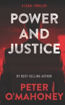 Power and Justice: A Legal Thriller by O'Mahoney, Peter