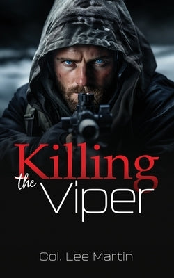 Killing the Viper by Martin, Col Lee