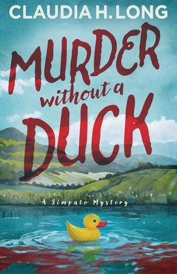 Murder Without a Duck by Long, Claudia H.