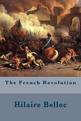 The French Revolution by Belloc, Hilaire
