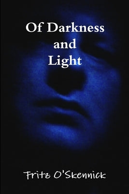 Of Darkness and Light by O'Skennick, Fritz