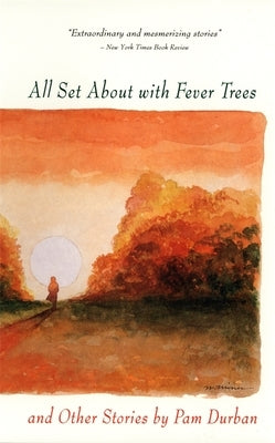 All Set about with Fever Trees and Other Stories: Stories by Durban, Pam