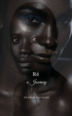 Ré, A Journey by Kothari, Sparsh