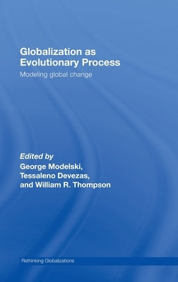 Globalization as Evolutionary Process: Modeling Global Change by Modelski, George