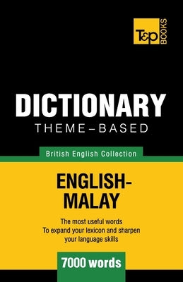 Theme-based dictionary British English-Malay - 7000 words by Pogadaev, Victor