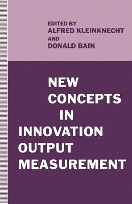 New Concepts in Innovation Output Measurement by Bain, Donald