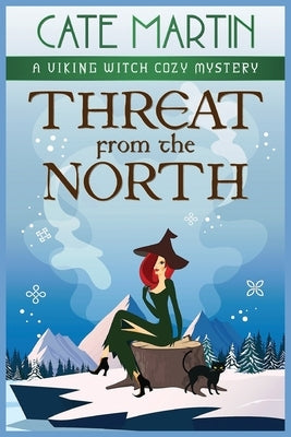 Threat from the North: A Viking Witch Cozy Mystery by Martin, Cate