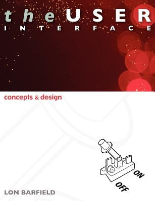 The User Interface: Concepts and Design by Barfield, Lon