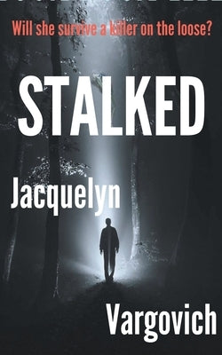Stalked by Vargovich, Jacquelyn