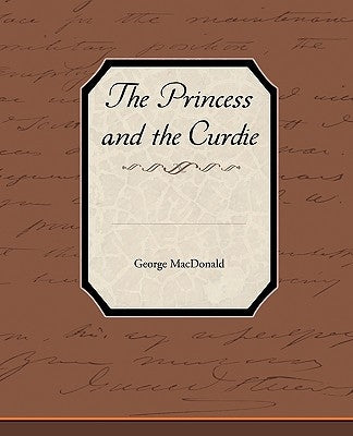 The Princess and the Curdie by MacDonald, George