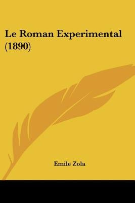Le Roman Experimental (1890) by Zola, Emile
