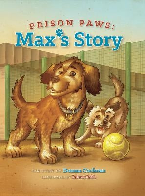 Prison Paws: Max's Story by Cochran, Donna
