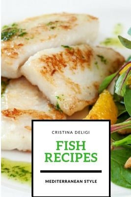 Fish recipes: Mediterranean style by Deligi, Cristina