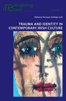 Trauma and Identity in Contemporary Irish Culture by Maher, Eamon