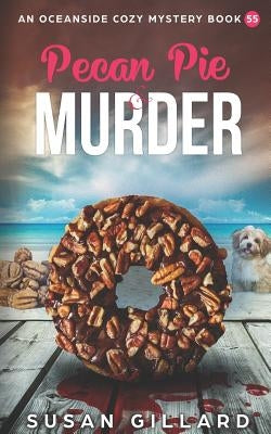 Pecan Pie & Murder: An Oceanside Cozy Mystery Book 55 by Gillard, Susan