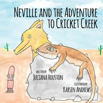 Neville and the Adventure to Cricket Creek by Houston, Juliana