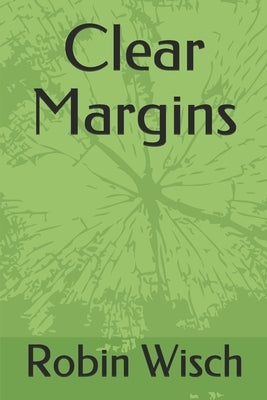 Clear Margins by Wisch, Robin
