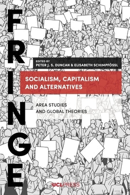 Socialism, Capitalism and Alternatives: Area Studies and Global Theories by Duncan, Peter J. S.