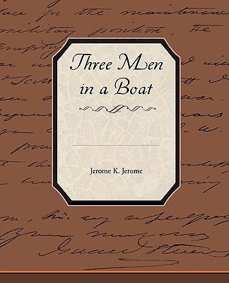 Three Men in a Boat by Jerome, Jerome Klapka