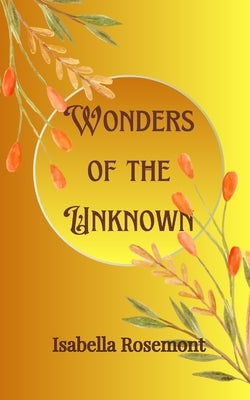 Wonders of the Unknown by Rosemont, Isabella