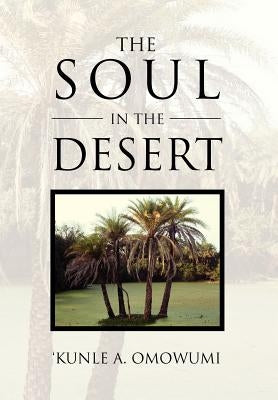 The Soul in the Desert by Omowumi, Kunle A.