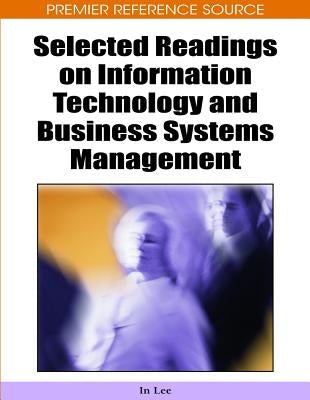 Selected Readings on Information Technology and Business Systems Management by Lee, In