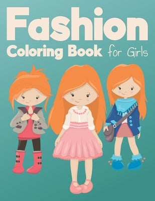 Fashion Coloring Book for Girls: A Fashion Coloring Book for Girls of all Ages with Fabulous Designs, cool, cute, stylish outfits and Cute Girls in Ad by Book, The Magical