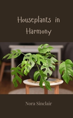 Houseplants in Harmony by Sinclair, Nora