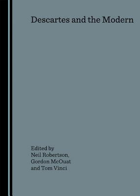Descartes and the Modern by McOuat, Gordon